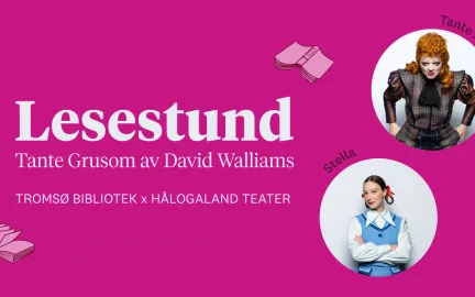 Lesestund Tante Grusom David Walliams Hålogaland teater
